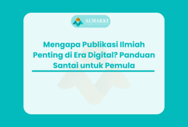Mengapa Publikasi Ilmiah Penting di Era Digital? Panduan Santai untuk Pemula