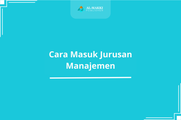 Cara Masuk Jurusan Manajemen