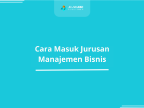 Cara Masuk Jurusan Manajemen Bisnis