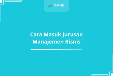 Cara Masuk Jurusan Manajemen Bisnis
