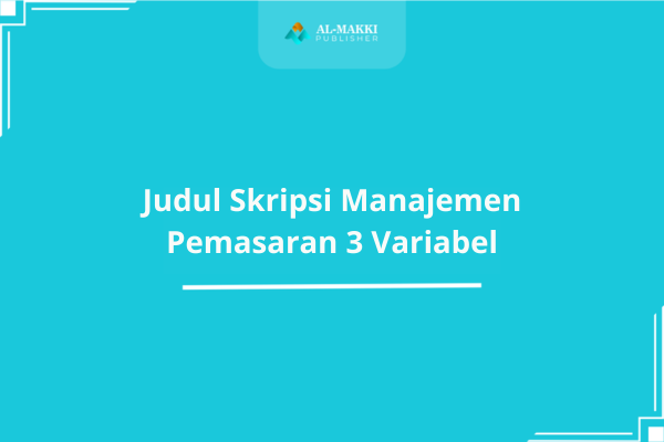 Judul Skripsi Manajemen Pemasaran 3 Variabel